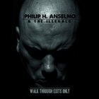 PHILIP H. ANSELMO & THE ILLEGALS Walk Through Exits Only album cover