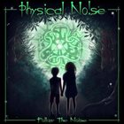 PHYSICAL NOISE Follow The Noise album cover