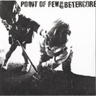 POINT OF FEW Point Of Few / Betercore ‎ album cover
