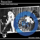 POISON IDEA Darby Crash Rides Again: The Early Years album cover