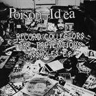 POISON IDEA Record Collectors Are Pretentious Assholes album cover