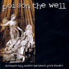 POISON THE WELL Distance Only Makes The Heart Grow Fonder album cover