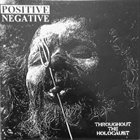 POSITIVE NEGATIVE Throughout The Holocaust album cover