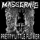 PRETTY LITTLE FLOWER Pretty Little Flower / Mass Grave album cover