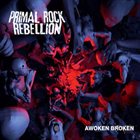 PRIMAL ROCK REBELLION — Awoken Broken album cover