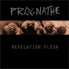 PROGNATHE Revelation Flesh album cover