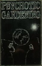 PSYCHOTIC GARDENING Psychotic Gardening album cover