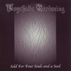 PSYCHOTIC GARDENING Sold for Four Souls and a Seed album cover