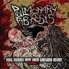 PULMONARY FIBROSIS Nasal Nauseous Vomit Liquid Goregrind History Volume 1 album cover