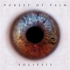 PUREST OF PAIN Solipsis album cover