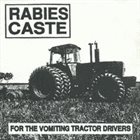 RABIES CASTE For The Vomiting Tractor Drivers album cover