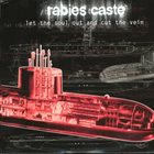 RABIES CASTE Let The Soul Out And Cut The Vein album cover