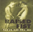 RAISED FIST You're Not Like Me album cover