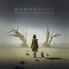 RAMAGE INC. Humanity Has Failed album cover