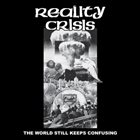 REALITY CRISIS The World Still Keeps Confusing album cover
