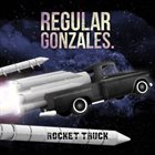 REGULAR GONZALES Rocket Truck album cover
