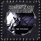 RESISTANT CULTURE All One Struggle album cover