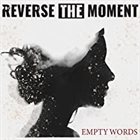 REVERSE THE MOMENT Empty Words album cover