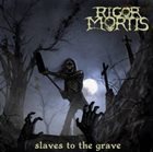 RIGOR MORTIS — Slaves to the Grave album cover