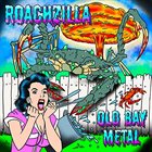 ROACHZILLA Old Bay Metal album cover