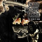 SACRED MOTHER TONGUE The Ruin of Man album cover