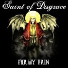 SAINT OF DISGRACE For My Pain album cover