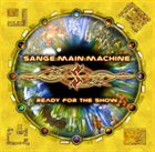 SANGE:MAIN:MACHINE — Ready For The Show album cover