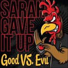 SARAH GAVE IT UP Good Vs. Evil album cover