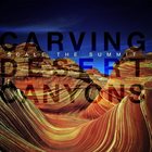 SCALE THE SUMMIT Carving Desert Canyons album cover