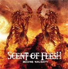 SCENT OF FLESH Become Malignity album cover