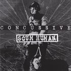 SCUM HUMAN Concussive / Scum Human album cover