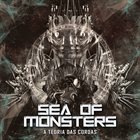 SEA OF MONSTERS A Teoria Das Cordas album cover