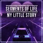 SEGMENTS OF LIFE My Little Story album cover