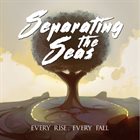 SEPARATING THE SEAS Every Rise, Every Fall album cover