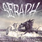 SERAPH (VA) What It Takes To Kill A God album cover