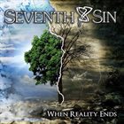 SEVENTH SIN When Reality Ends album cover