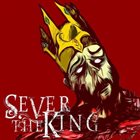 SEVER THE KING Sever The King album cover
