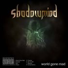 SHADOWMIND World Gone Mad album cover