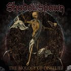 SHADOWSPAWN The Biology of Disbelief album cover