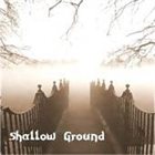 SHALLOW GROUND Shallow Ground album cover