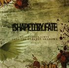 SHAPED BY FATE Brightest Lights Cast The Darkest Shadows album cover