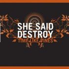 SHE SAID DESTROY Time Like Vines album cover