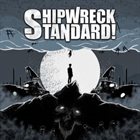 SHIPWRECK STANDARD! Shipwreck Standard! album cover
