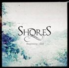 SHORES Beginning | End album cover