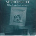 SHORTSIGHT Why Spend Time Learning When Fate Is Absolute album cover