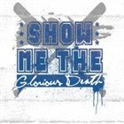 SHOW ME THE GLORIOUS DEATH Sorry You're Dead album cover