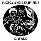 SICK GORE SUFFER Sick Gore Suffer / Karak album cover