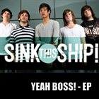 SINK THIS SHIP! Yeah Boss! album cover