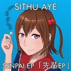 SITHU AYE Senpai EP「先輩EP」 album cover