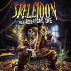 SKELETOON They Never Say Die album cover